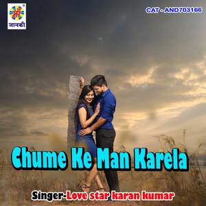 Chume Ke Man Karela
