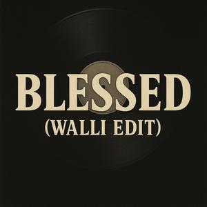 BLESSED (WALLI EDIT)