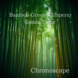 Bamboo Grove Whispers, Gentle Sleep