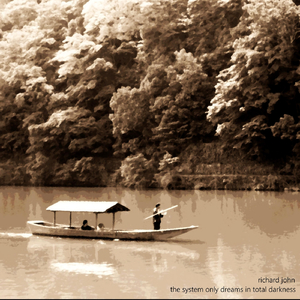 The System Only Dreams in Total Darkness