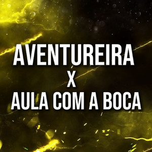 Aventureira X Aula Com a Boca