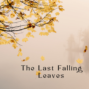 The Last Falling Leaves