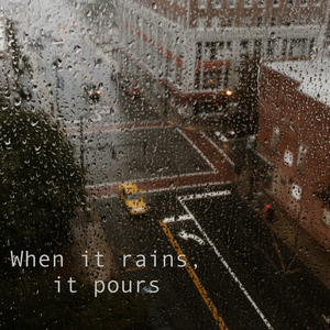 When it rains, it pours