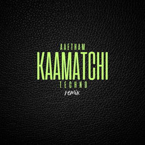 KAAMAATCHI (Techno Remix)