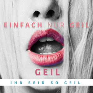 Geil (Ihr seid so Geil) [Global Mix]