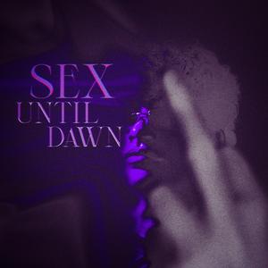 Sex Until Dawn