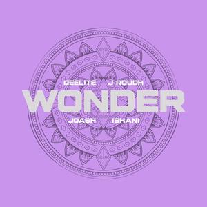 Wonder (feat. Joash, Ishani & J-Roudh)