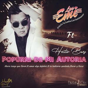 Popurri De Mi Autoria (Ahora tengo que llorar, Si amas algo déjalo ir,Si te hubieras quedado, Llorar y llorar) (feat. Hector Baez)
