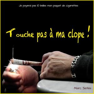 Touche pas à ma clope (Je mettrai pas dix balles dans mon paquet de cigarettes)