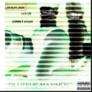 Gluteus Maximus (feat. DexGod JuJu, Klloyd, Johnny F Roscoe & Gwhizz)