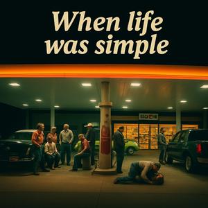 When life was simple
