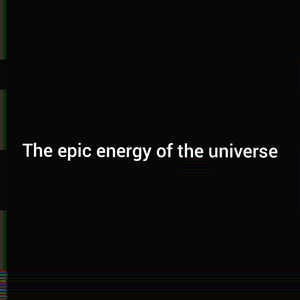 The Epic Energy of the Universe