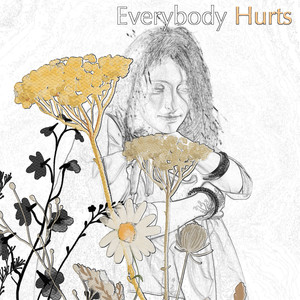 Everybody Hurts
