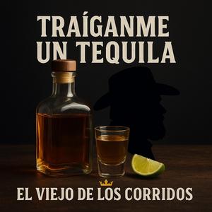 TRAIGANME UN TEQUILA