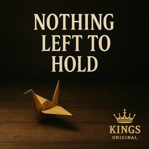 Nothing Left to Hold