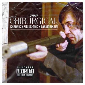 Chirurgical (feat. Chronic, Sirius-AMC & Larmorikain)