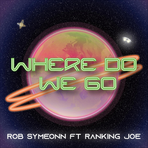 Where Do We Go (feat. Ranking Joe)