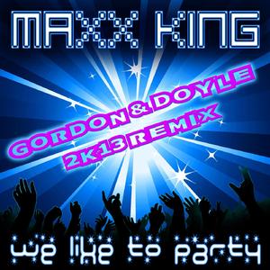 We Like To Party 2k13 (Gordon & Doyle Remix)