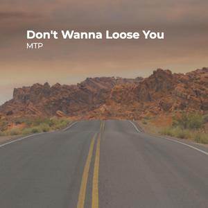 Don't Wanna Loose You (mastered 2)