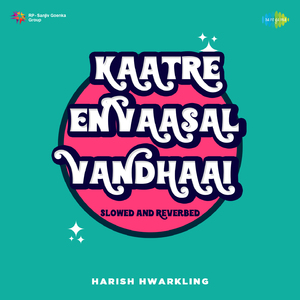 Kaatre En Vaasal Vandhaai - Slowed And Reverbed