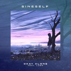 Okay Alone （1.1×） - Sineself & Luma