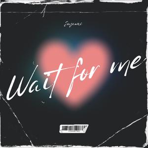 Wait For Me