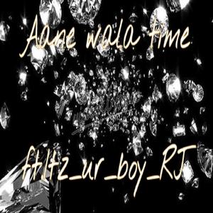Aane Wala Time (feat. itz ur boy rj)