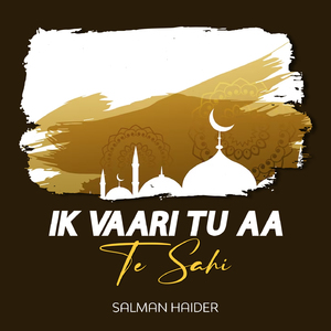 Ik Vaari Tu Aa Te Sahi