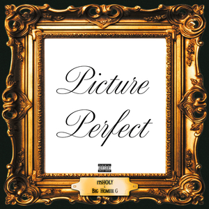 Picture Perfect (feat. Big Homiie G)