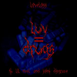 Luv = Drugs (feat. Lil Neel & Joint Disgrace)