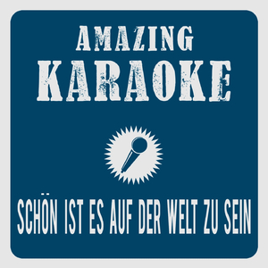 Schön ist es auf der Welt zu sein (Karaoke Version)
