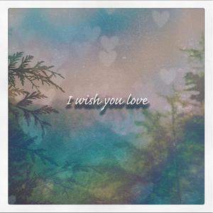 I Wish You Love.