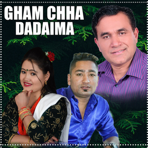 Gham Chha Dadaima