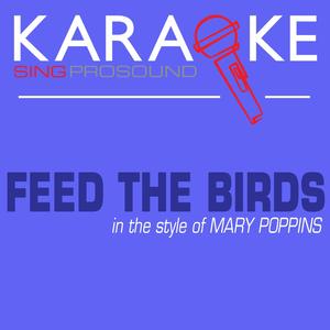 Feed the Birds (In the Style of Mary Poppins) [Karaoke Instrumental Version]