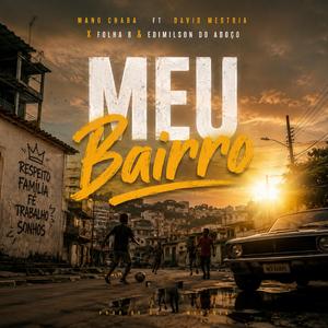Mano Chaba - Meu Bairro (feat. David Mestria, Folha 8 & Edmilson Do Adoço)
