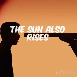 The Sun Also Rises