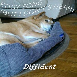 Edgy Song (But I Don't Swear)