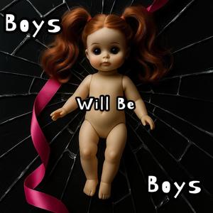 Boys Will Be Boys