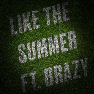 Like the Summer (feat. Brazy)