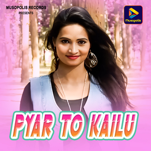 Pyar To Kailu