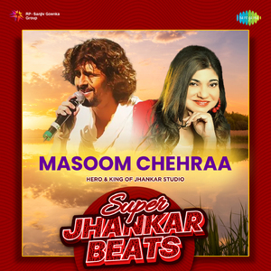 Masoom Chehraa - Super Jhankar Beats