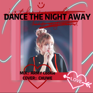 DANCE THE NIGHT AWAY（翻自 兔瓦斯）
