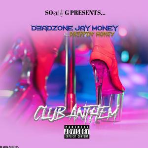 Club Anthem (feat. Drippin’ Honey)
