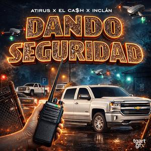 DANDO SEGURIDAD (feat. InclanMx & Atirus)