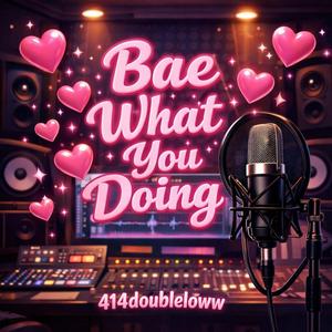 Hey baby, what you doing (feat. 414doubleloww)