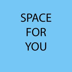 Space for you