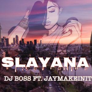 Slayana (feat. Jaymakeinit)