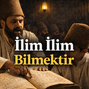İlim İlim Bilmektir – Yunus Emre | Gönle Dokunan Tasavvufi İlahi