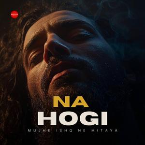 Na Hogi | Mujhe Ishq Ne Mitaya