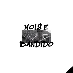 NOIS É BANDIDO
